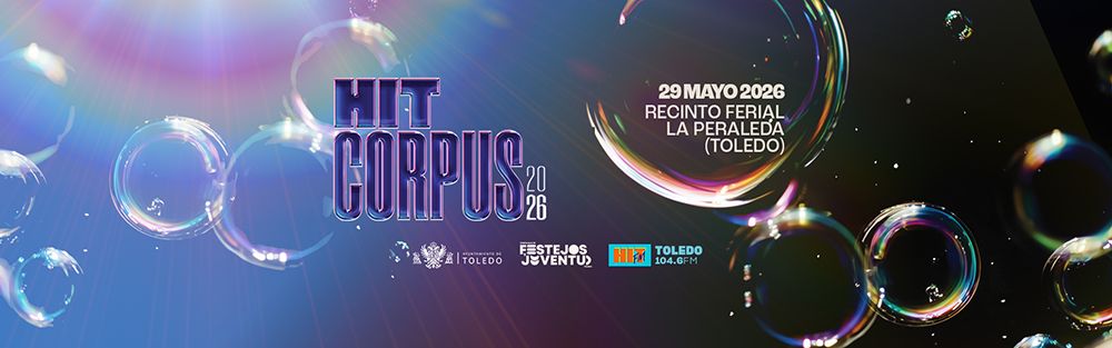 FX Festival Hit Corpus 2026, Recinto Ferial La Peraleda de Toledo, 29 de Mayo de 2026